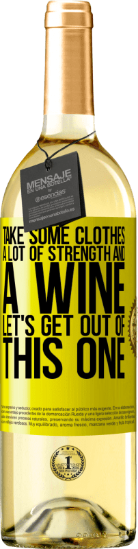 29,95 € Бесплатная доставка | Белое вино Издание WHITE Возьми немного одежды, много сил и вина. Давай выберемся из этого Желтая этикетка. Настраиваемая этикетка Молодое вино Урожай 2023 Verdejo