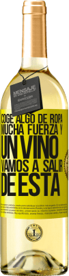 29,95 € Envío gratis | Vino Blanco Edición WHITE Coge algo de ropa, mucha fuerza y un vino. Vamos a salir de ésta Etiqueta Amarilla. Etiqueta personalizable Vino joven Cosecha 2024 Verdejo