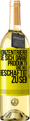 29,95 € Kostenloser Versand | Weißwein WHITE Ausgabe Konzentrieren Sie sich darauf, produktiv und nicht beschäftigt zu sein Gelbes Etikett. Anpassbares Etikett Junger Wein Ernte 2023 Verdejo