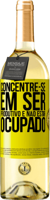 29,95 € Envio grátis | Vinho branco Edição WHITE Concentre-se em ser produtivo e não estar ocupado Etiqueta Amarela. Etiqueta personalizável Vinho jovem Colheita 2024 Verdejo