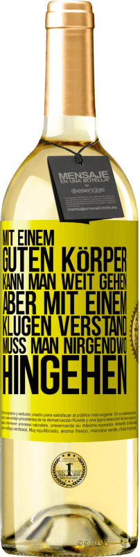 29,95 € Kostenloser Versand | Weißwein WHITE Ausgabe Mit einem guten Körper kann man weit gehen, aber mit einem klugen Verstand muss man nirgendwo hingehen Gelbes Etikett. Anpassbares Etikett Junger Wein Ernte 2025 Verdejo