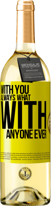 29,95 € Free Shipping | White Wine WHITE Edition With you always what with anyone ever Yellow Label. Customizable label Young wine Harvest 2024 Verdejo