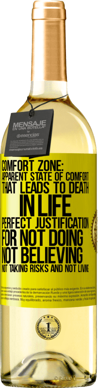 29,95 € Free Shipping | White Wine WHITE Edition Comfort zone: Apparent state of comfort that leads to death in life. Perfect justification for not doing, not believing, not Yellow Label. Customizable label Young wine Harvest 2023 Verdejo