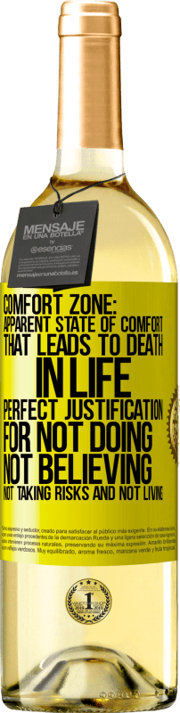 29,95 € Free Shipping | White Wine WHITE Edition Comfort zone: Apparent state of comfort that leads to death in life. Perfect justification for not doing, not believing, not Yellow Label. Customizable label Young wine Harvest 2024 Verdejo