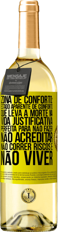 29,95 € Envio grátis | Vinho branco Edição WHITE Zona de conforto: estado aparente de conforto que leva à morte na vida. Justificativa perfeita para não fazer, não Etiqueta Amarela. Etiqueta personalizável Vinho jovem Colheita 2024 Verdejo