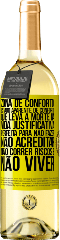 29,95 € Envio grátis | Vinho branco Edição WHITE Zona de conforto: estado aparente de conforto que leva à morte na vida. Justificativa perfeita para não fazer, não Etiqueta Amarela. Etiqueta personalizável Vinho jovem Colheita 2025 Verdejo