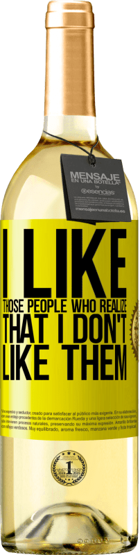 29,95 € 送料無料 | 白ワイン WHITEエディション 私は彼らが好きだということに気付く人々が好きです 黄色のラベル. カスタマイズ可能なラベル 若いワイン 収穫 2025 Verdejo