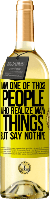29,95 € 送料無料 | 白ワイン WHITEエディション 私は多くのことを理解している人の一人ですが、何も言わない 黄色のラベル. カスタマイズ可能なラベル 若いワイン 収穫 2024 Verdejo
