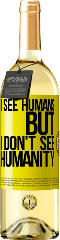 29,95 € Free Shipping | White Wine WHITE Edition I see humans, but I don't see humanity Yellow Label. Customizable label Young wine Harvest 2023 Verdejo