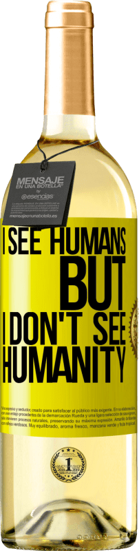 29,95 € Free Shipping | White Wine WHITE Edition I see humans, but I don't see humanity Yellow Label. Customizable label Young wine Harvest 2024 Verdejo