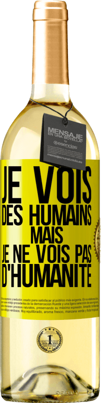 29,95 € Envoi gratuit | Vin blanc Édition WHITE Je vois des humains mais je ne vois pas d'humanité Étiquette Jaune. Étiquette personnalisable Vin jeune Récolte 2024 Verdejo