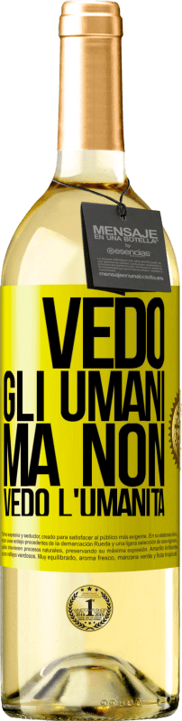 29,95 € Spedizione Gratuita | Vino bianco Edizione WHITE Vedo gli umani, ma non vedo l'umanità Etichetta Gialla. Etichetta personalizzabile Vino giovane Raccogliere 2025 Verdejo