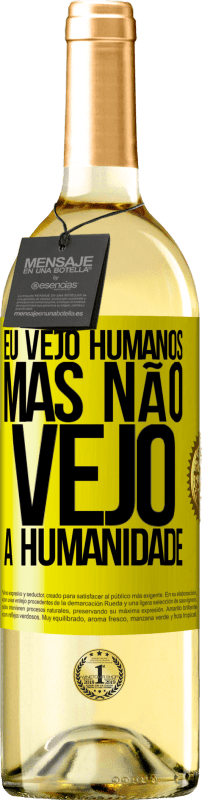 29,95 € Envio grátis | Vinho branco Edição WHITE Eu vejo humanos, mas não vejo a humanidade Etiqueta Amarela. Etiqueta personalizável Vinho jovem Colheita 2024 Verdejo