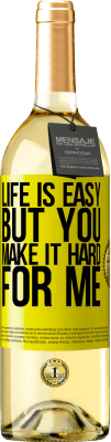 29,95 € Free Shipping | White Wine WHITE Edition Life is easy, but you make it hard for me Yellow Label. Customizable label Young wine Harvest 2023 Verdejo