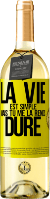 29,95 € Envoi gratuit | Vin blanc Édition WHITE La vie est simple mais tu me la rends dure Étiquette Jaune. Étiquette personnalisable Vin jeune Récolte 2024 Verdejo