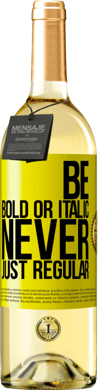 29,95 € 免费送货 | 白葡萄酒 WHITE版 Be bold or italic, never just regular 黄色标签. 可自定义的标签 青年酒 收成 2025 Verdejo