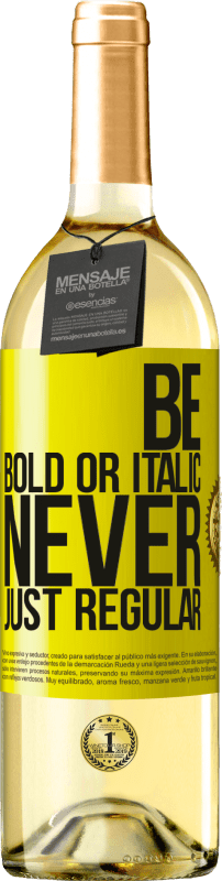 29,95 € Kostenloser Versand | Weißwein WHITE Ausgabe Be bold or italic, never just regular Gelbes Etikett. Anpassbares Etikett Junger Wein Ernte 2024 Verdejo