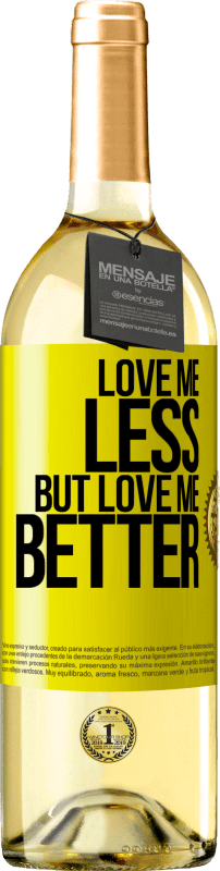 29,95 € Free Shipping | White Wine WHITE Edition Love me less, but love me better Yellow Label. Customizable label Young wine Harvest 2024 Verdejo