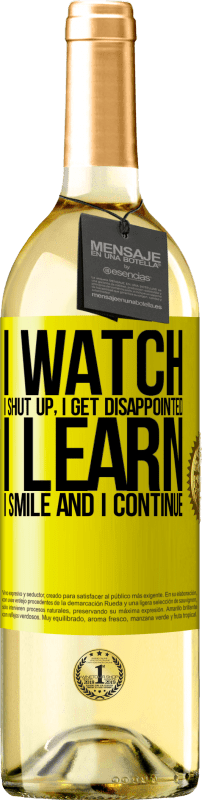 29,95 € Free Shipping | White Wine WHITE Edition I watch, I shut up, I get disappointed, I learn, I smile and I continue Yellow Label. Customizable label Young wine Harvest 2024 Verdejo