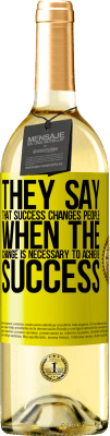 29,95 € Free Shipping | White Wine WHITE Edition They say that success changes people, when it is change that is necessary to achieve success Yellow Label. Customizable label Young wine Harvest 2025 Verdejo