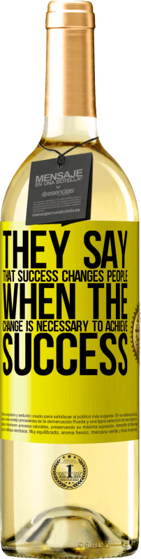 29,95 € Free Shipping | White Wine WHITE Edition They say that success changes people, when it is change that is necessary to achieve success Yellow Label. Customizable label Young wine Harvest 2025 Verdejo