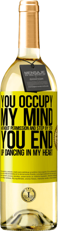 29,95 € Free Shipping | White Wine WHITE Edition You occupy my mind without permission and step by step, you end up dancing in my heart Yellow Label. Customizable label Young wine Harvest 2023 Verdejo