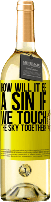 29,95 € Free Shipping | White Wine WHITE Edition How will it be a sin if we touch the sky together? Yellow Label. Customizable label Young wine Harvest 2023 Verdejo