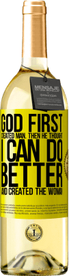 29,95 € Free Shipping | White Wine WHITE Edition God first created man. Then he thought I can do better, and created the woman Yellow Label. Customizable label Young wine Harvest 2023 Verdejo