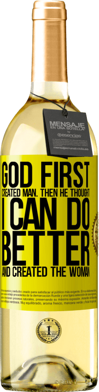 29,95 € Free Shipping | White Wine WHITE Edition God first created man. Then he thought I can do better, and created the woman Yellow Label. Customizable label Young wine Harvest 2023 Verdejo
