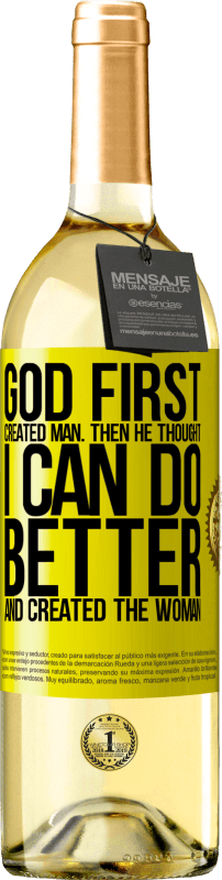 29,95 € Free Shipping | White Wine WHITE Edition God first created man. Then he thought I can do better, and created the woman Yellow Label. Customizable label Young wine Harvest 2024 Verdejo