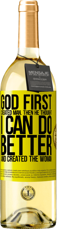 29,95 € Free Shipping | White Wine WHITE Edition God first created man. Then he thought I can do better, and created the woman Yellow Label. Customizable label Young wine Harvest 2025 Verdejo
