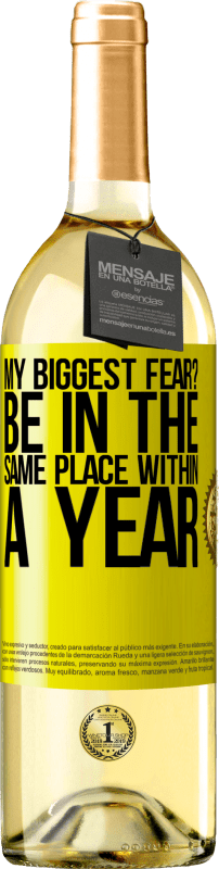 29,95 € Free Shipping | White Wine WHITE Edition my biggest fear? Be in the same place within a year Yellow Label. Customizable label Young wine Harvest 2023 Verdejo