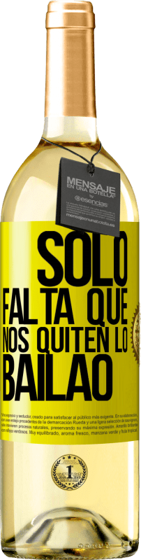 29,95 € 免费送货 | 白葡萄酒 WHITE版 Sólo falta que nos quiten lo bailao 黄色标签. 可自定义的标签 青年酒 收成 2023 Verdejo