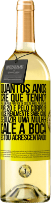 29,95 € Envio grátis | Vinho branco Edição WHITE quantos anos você tem? Pela sua pele por volta dos 25 anos, pelos olhos por 20 e pelo corpo 18. Você realmente sabe como Etiqueta Amarela. Etiqueta personalizável Vinho jovem Colheita 2025 Verdejo
