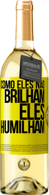 29,95 € Envio grátis | Vinho branco Edição WHITE Como eles não brilham, eles humilham Etiqueta Amarela. Etiqueta personalizável Vinho jovem Colheita 2024 Verdejo