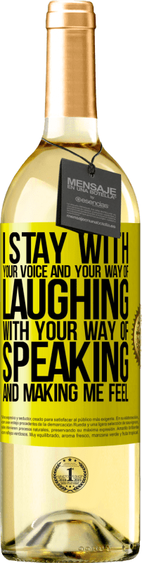 29,95 € Free Shipping | White Wine WHITE Edition I stay with your voice and your way of laughing, with your way of speaking and making me feel Yellow Label. Customizable label Young wine Harvest 2024 Verdejo