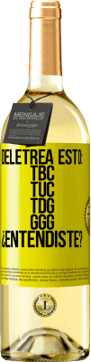29,95 € Free Shipping | White Wine WHITE Edition Deletrea esto: TBC, TUC, TDG, GGG. ¿Entendiste? Yellow Label. Customizable label Young wine Harvest 2025 Verdejo