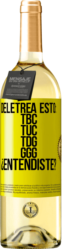 29,95 € Free Shipping | White Wine WHITE Edition Deletrea esto: TBC, TUC, TDG, GGG. ¿Entendiste? Yellow Label. Customizable label Young wine Harvest 2025 Verdejo