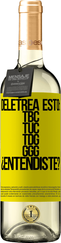 29,95 € Envoi gratuit | Vin blanc Édition WHITE Deletrea esto: TBC, TUC, TDG, GGG. ¿Entendiste? Étiquette Jaune. Étiquette personnalisable Vin jeune Récolte 2024 Verdejo