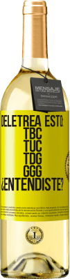 29,95 € Envío gratis | Vino Blanco Edición WHITE Deletrea esto: TBC, TUC, TDG, GGG. ¿Entendiste? Etiqueta Amarilla. Etiqueta personalizable Vino joven Cosecha 2024 Verdejo