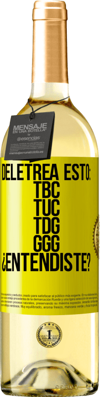 29,95 € Spedizione Gratuita | Vino bianco Edizione WHITE Deletrea esto: TBC, TUC, TDG, GGG. ¿Entendiste? Etichetta Gialla. Etichetta personalizzabile Vino giovane Raccogliere 2024 Verdejo