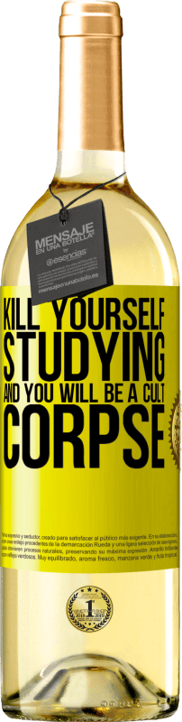 29,95 € Free Shipping | White Wine WHITE Edition Kill yourself studying and you will be a cult corpse Yellow Label. Customizable label Young wine Harvest 2023 Verdejo