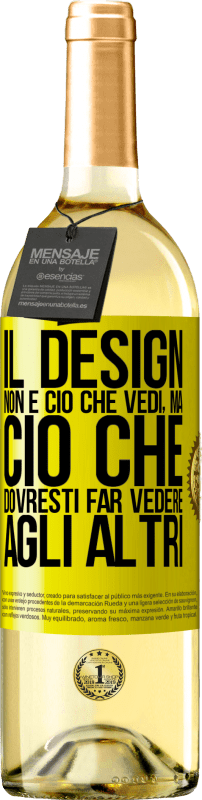 29,95 € Spedizione Gratuita | Vino bianco Edizione WHITE Il design non è ciò che vedi, ma ciò che dovresti far vedere agli altri Etichetta Gialla. Etichetta personalizzabile Vino giovane Raccogliere 2024 Verdejo