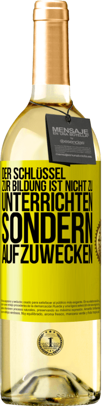 29,95 € Kostenloser Versand | Weißwein WHITE Ausgabe Der Schlüssel zur Bildung ist nicht zu unterrichten sondern aufzuwecken Gelbes Etikett. Anpassbares Etikett Junger Wein Ernte 2025 Verdejo