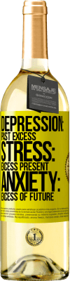 29,95 € Free Shipping | White Wine WHITE Edition Depression: past excess. Stress: excess present. Anxiety: excess of future Yellow Label. Customizable label Young wine Harvest 2023 Verdejo
