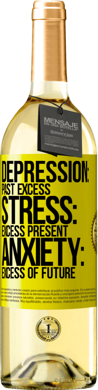 29,95 € Free Shipping | White Wine WHITE Edition Depression: past excess. Stress: excess present. Anxiety: excess of future Yellow Label. Customizable label Young wine Harvest 2025 Verdejo