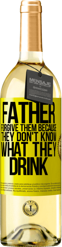 29,95 € Free Shipping | White Wine WHITE Edition Father, forgive them, because they don't know what they drink Yellow Label. Customizable label Young wine Harvest 2023 Verdejo
