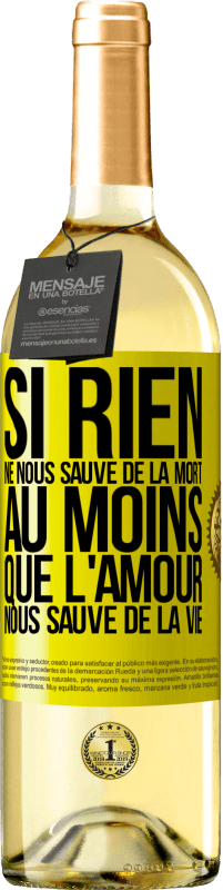 29,95 € Envoi gratuit | Vin blanc Édition WHITE Si rien ne nous sauve de la mort au moins que l'amour nous sauve de la vie Étiquette Jaune. Étiquette personnalisable Vin jeune Récolte 2024 Verdejo