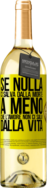 29,95 € Spedizione Gratuita | Vino bianco Edizione WHITE Se nulla ci salva dalla morte, a meno che l'amore non ci salvi dalla vita Etichetta Gialla. Etichetta personalizzabile Vino giovane Raccogliere 2024 Verdejo