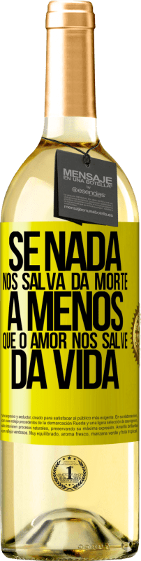 29,95 € Envio grátis | Vinho branco Edição WHITE Se nada nos salva da morte, a menos que o amor nos salve da vida Etiqueta Amarela. Etiqueta personalizável Vinho jovem Colheita 2024 Verdejo